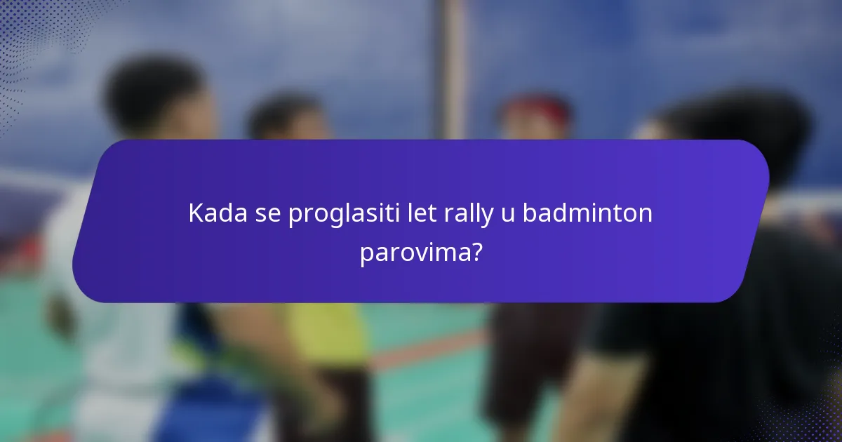 Kada se proglasiti let rally u badminton parovima?