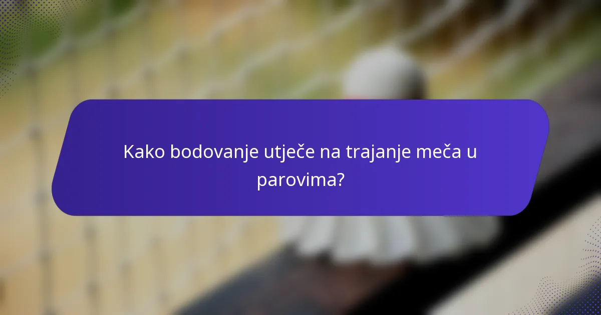 Kako bodovanje utječe na trajanje meča u parovima?