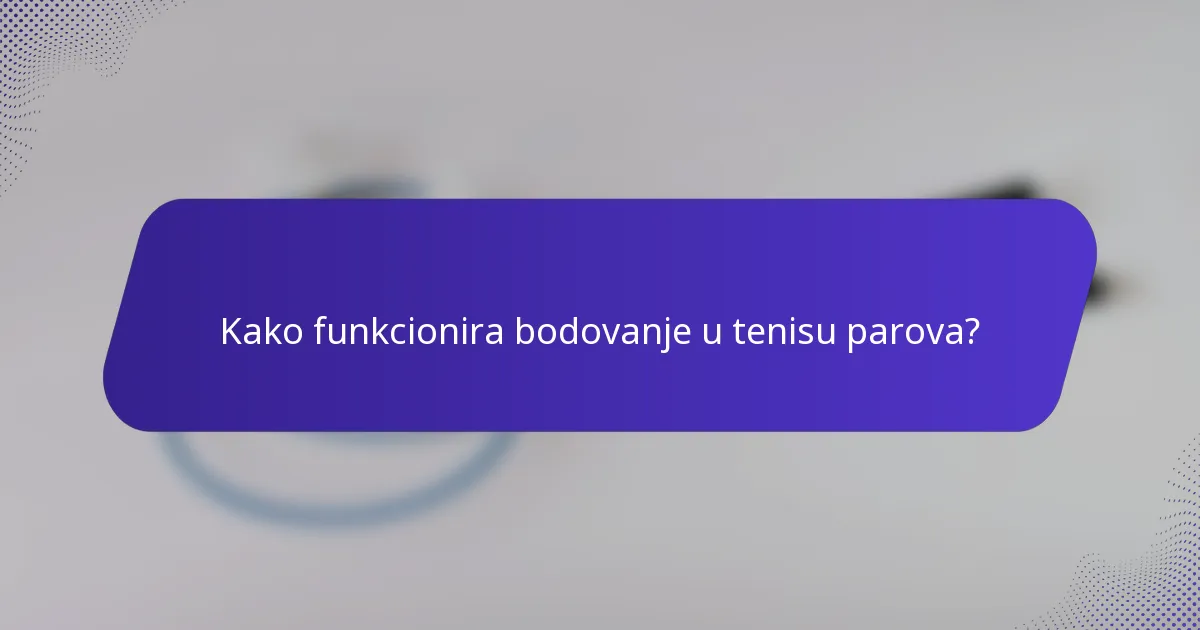 Kako funkcionira bodovanje u tenisu parova?