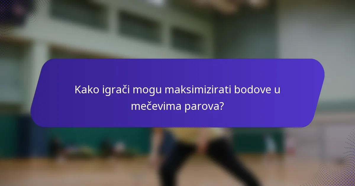 Kako igrači mogu maksimizirati bodove u mečevima parova?