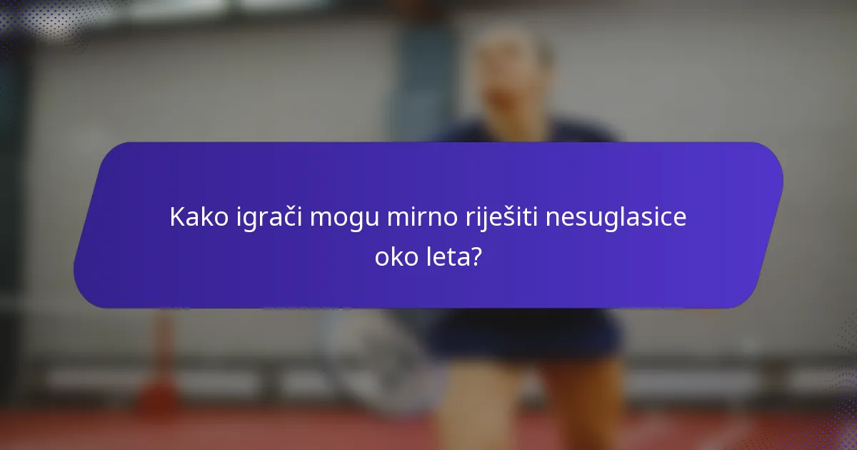 Kako igrači mogu mirno riješiti nesuglasice oko leta?