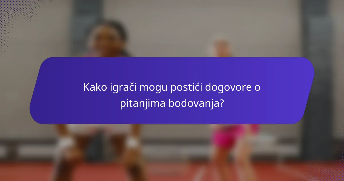 Kako igrači mogu postići dogovore o pitanjima bodovanja?