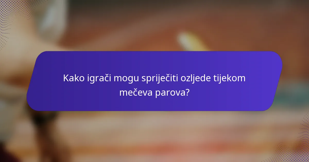 Kako igrači mogu spriječiti ozljede tijekom mečeva parova?