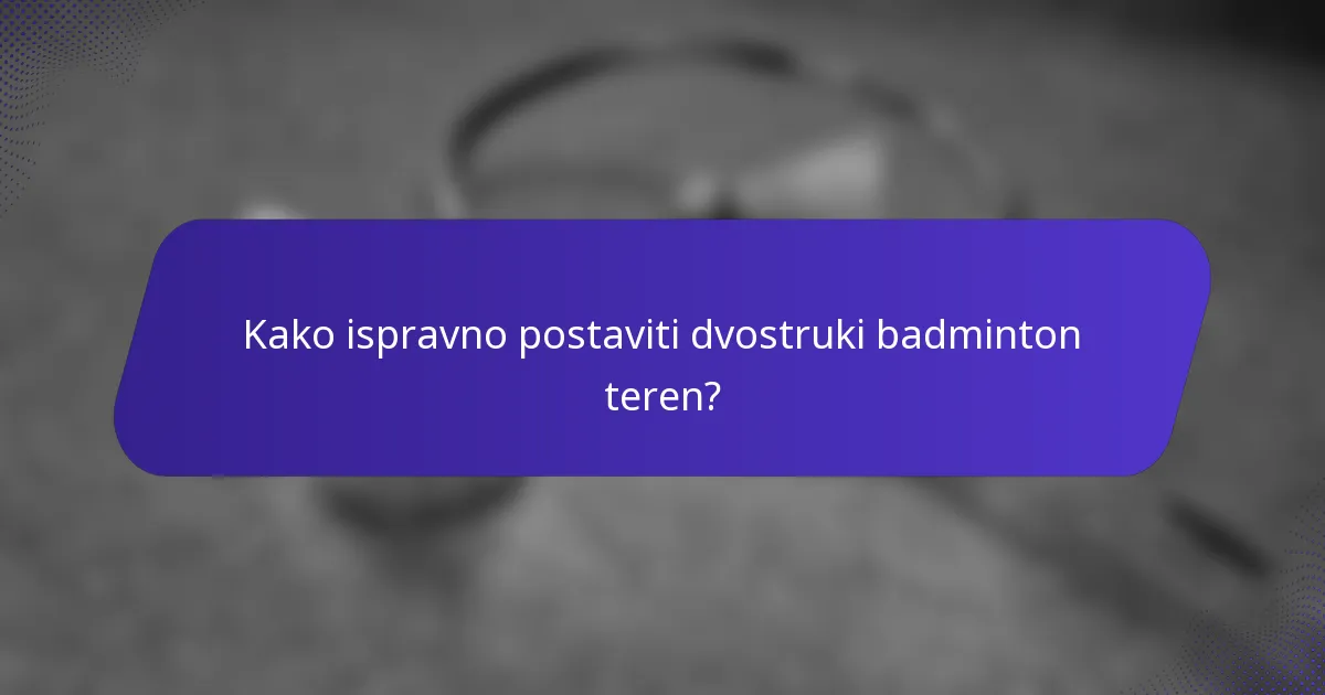 Kako ispravno postaviti dvostruki badminton teren?