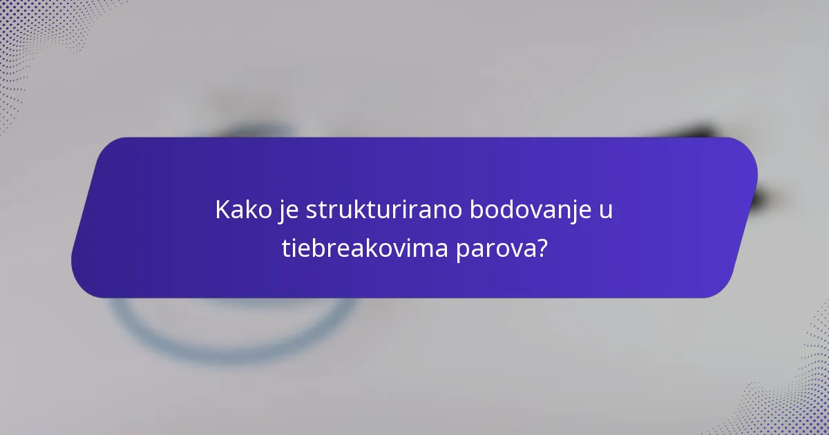 Kako je strukturirano bodovanje u tiebreakovima parova?