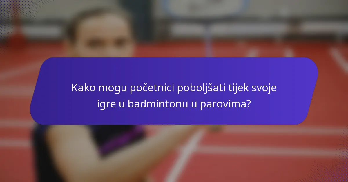 Kako mogu početnici poboljšati tijek svoje igre u badmintonu u parovima?