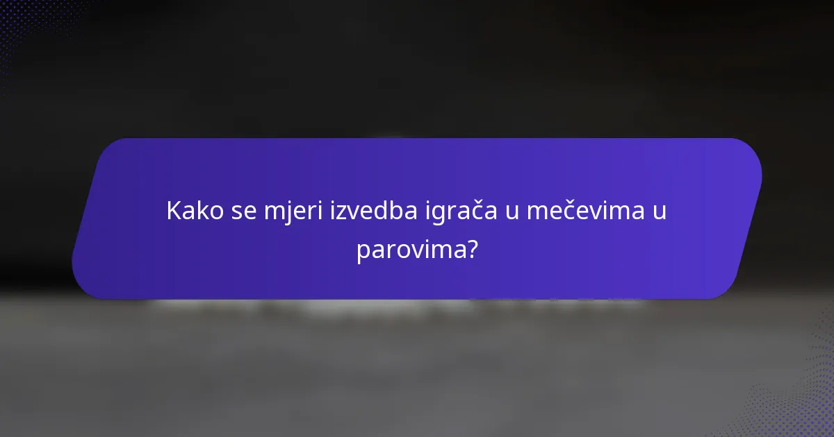 Kako se mjeri izvedba igrača u mečevima u parovima?