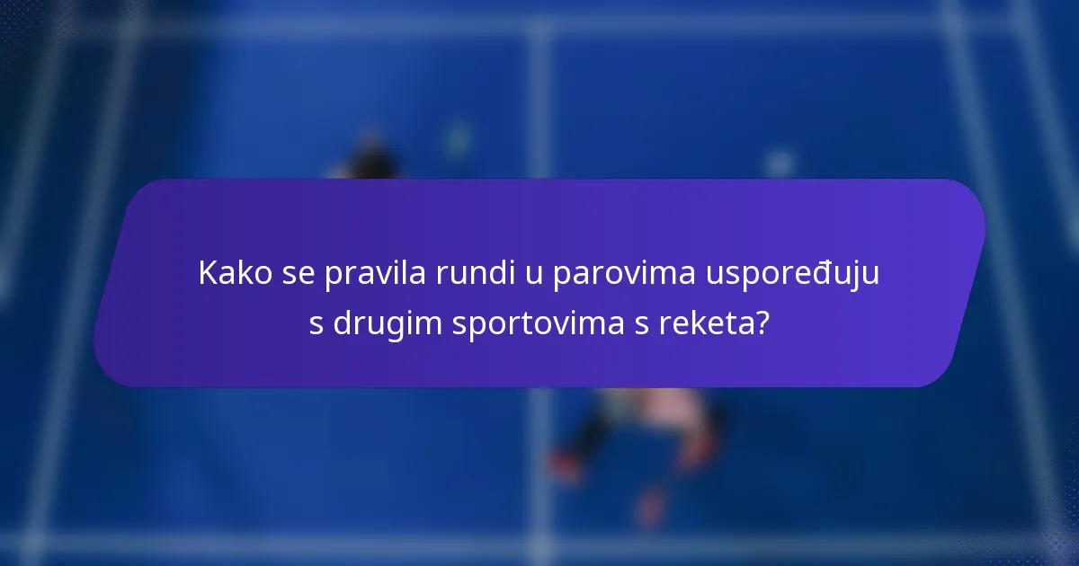 Kako se pravila rundi u parovima uspoređuju s drugim sportovima s reketa?