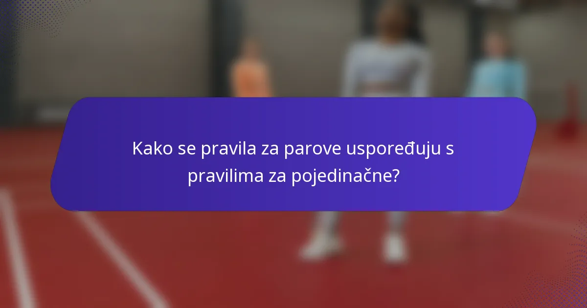 Kako se pravila za parove uspoređuju s pravilima za pojedinačne?