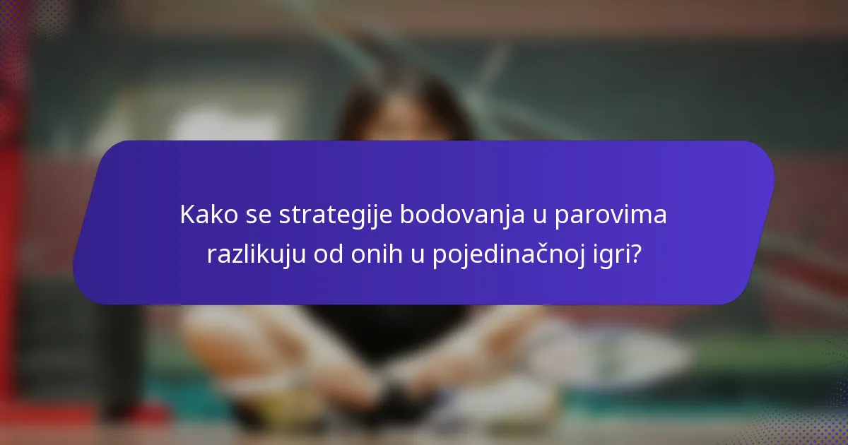 Kako se strategije bodovanja u parovima razlikuju od onih u pojedinačnoj igri?