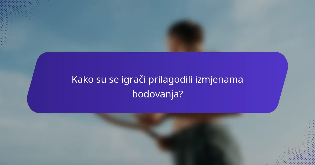 Kako su se igrači prilagodili izmjenama bodovanja?