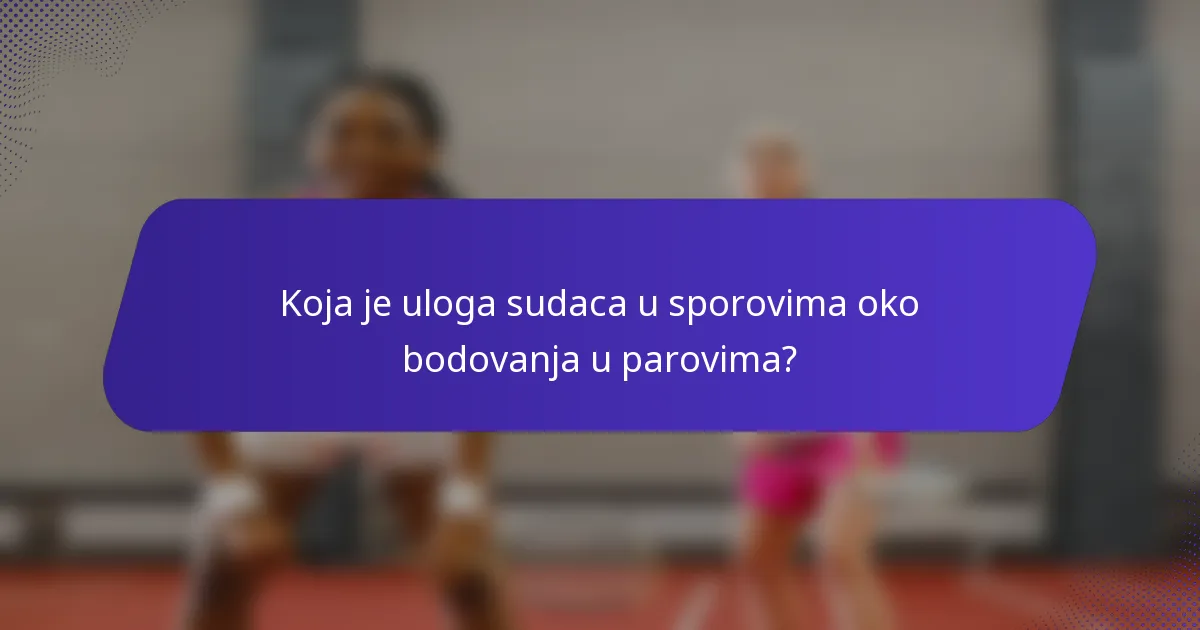 Koja je uloga sudaca u sporovima oko bodovanja u parovima?