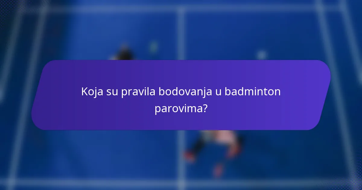 Koja su pravila bodovanja u badminton parovima?