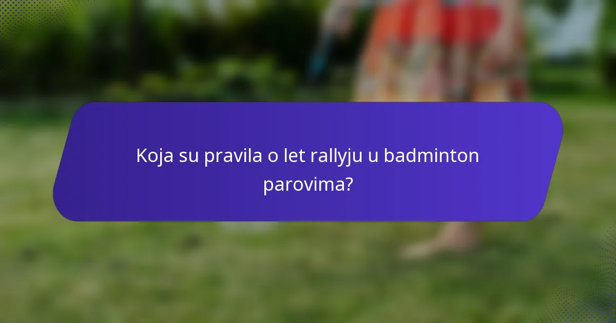 Koja su pravila o let rallyju u badminton parovima?