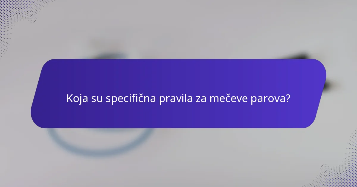 Koja su specifična pravila za mečeve parova?