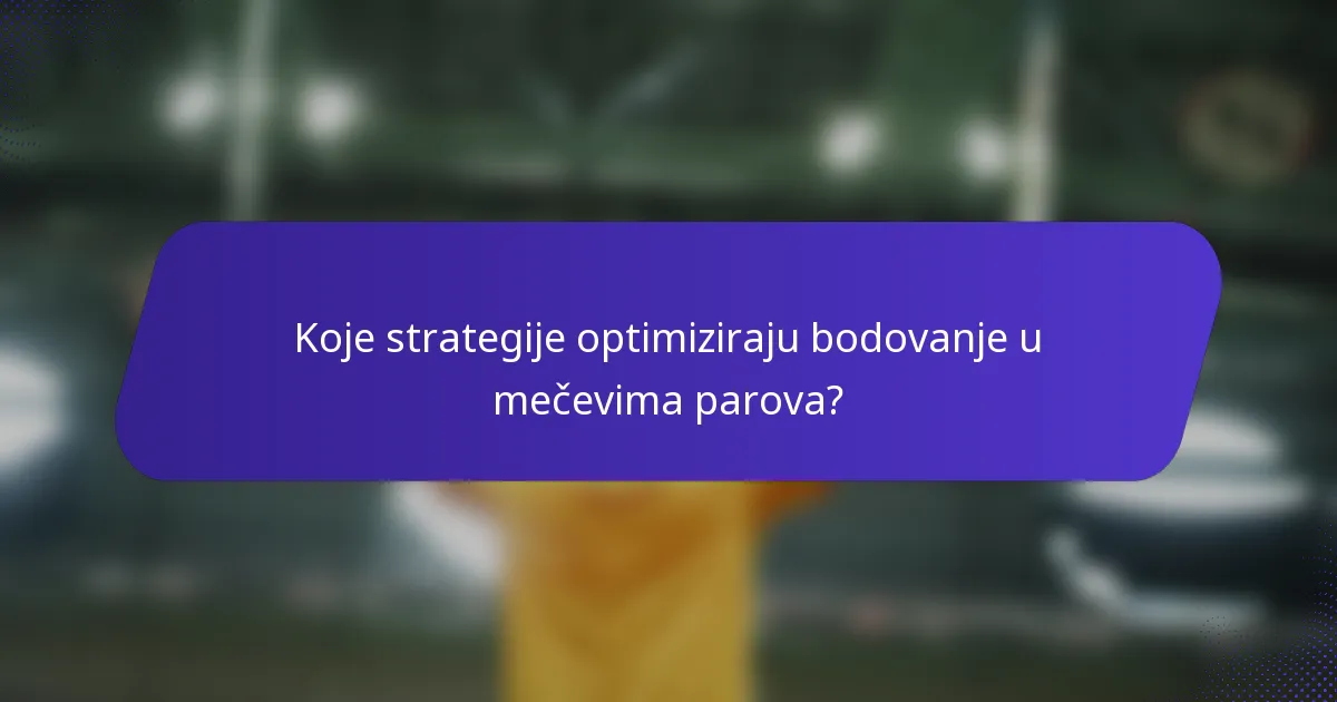 Koje strategije optimiziraju bodovanje u mečevima parova?