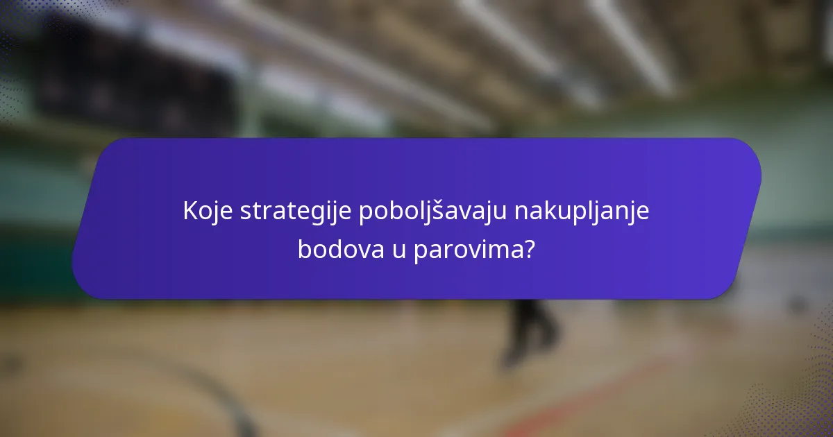 Koje strategije poboljšavaju nakupljanje bodova u parovima?