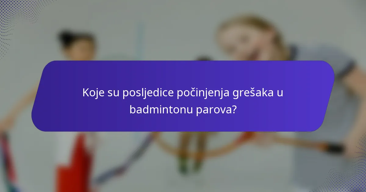 Koje su posljedice počinjenja grešaka u badmintonu parova?