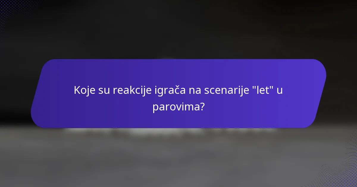 Koje su reakcije igrača na scenarije 