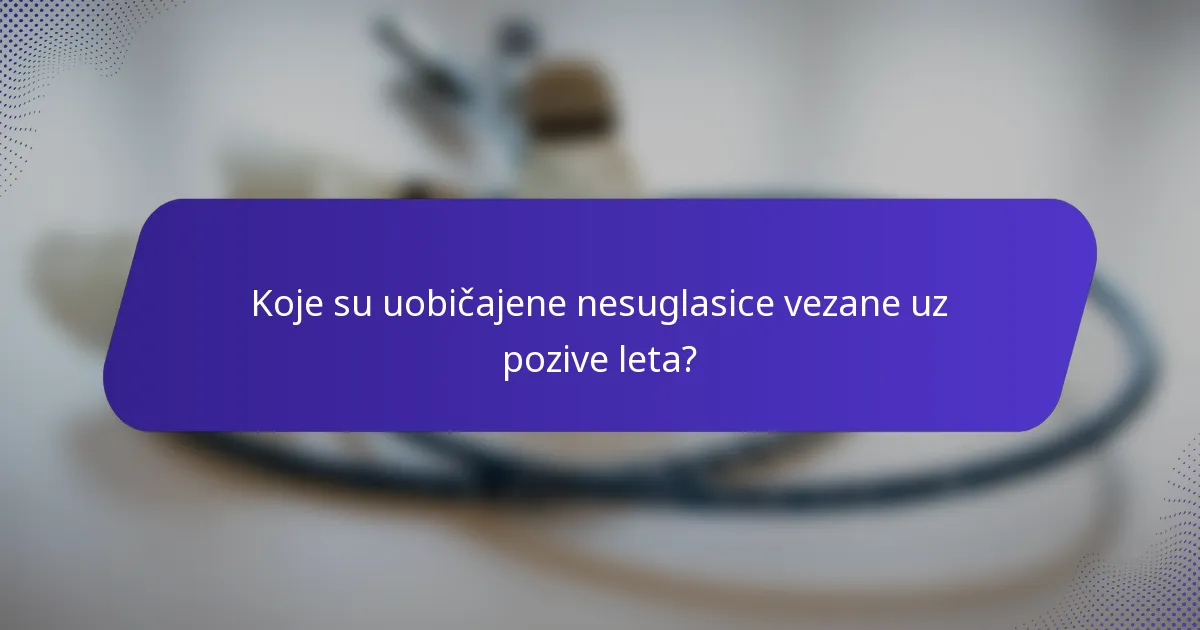 Koje su uobičajene nesuglasice vezane uz pozive leta?
