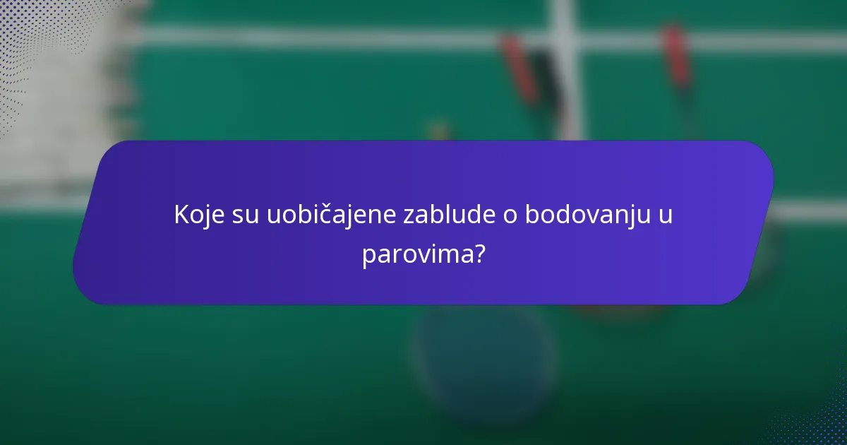Koje su uobičajene zablude o bodovanju u parovima?
