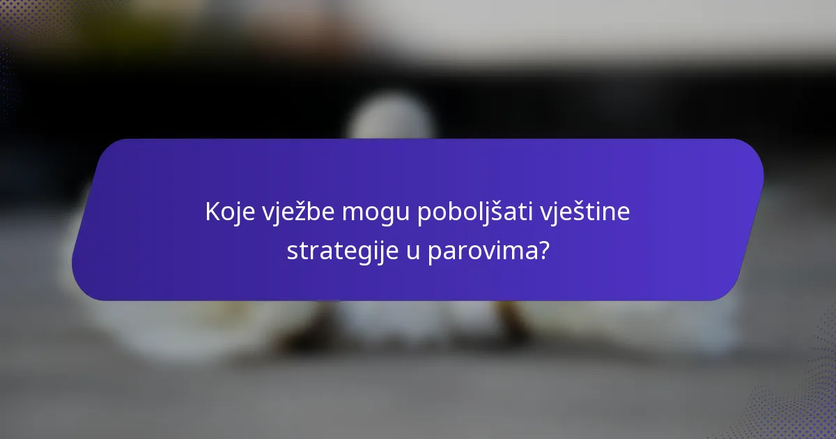 Koje vježbe mogu poboljšati vještine strategije u parovima?