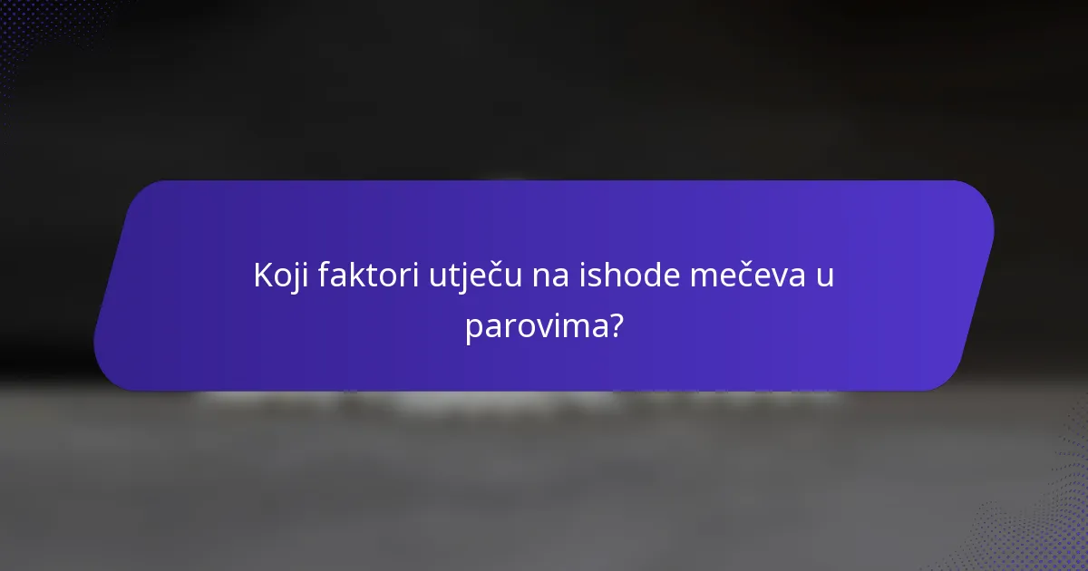 Koji faktori utječu na ishode mečeva u parovima?