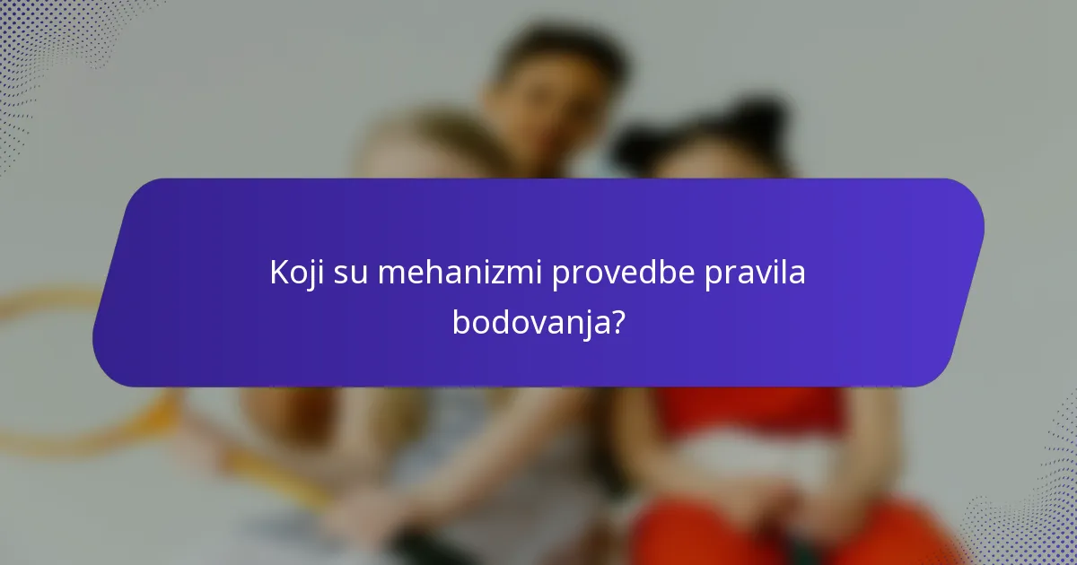 Koji su mehanizmi provedbe pravila bodovanja?