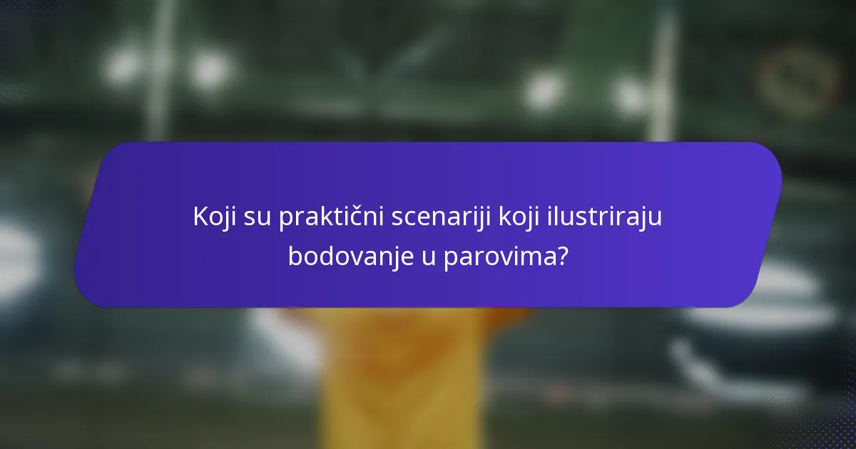 Koji su praktični scenariji koji ilustriraju bodovanje u parovima?