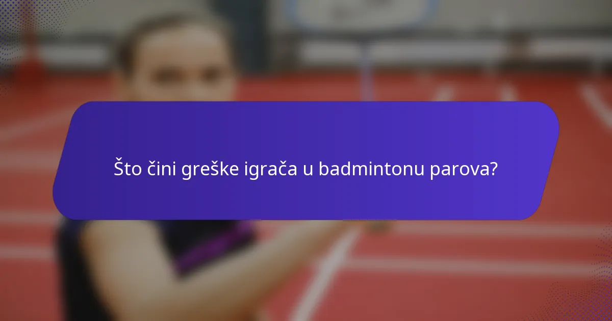 Što čini greške igrača u badmintonu parova?