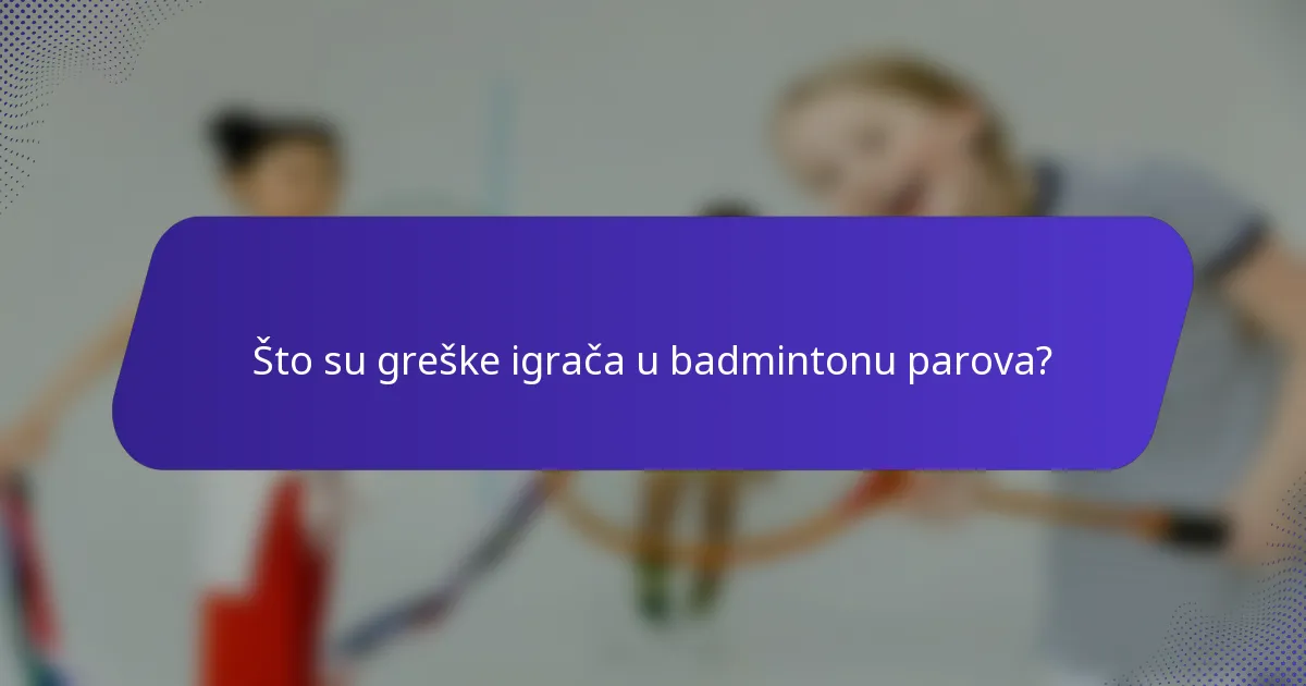 Što su greške igrača u badmintonu parova?