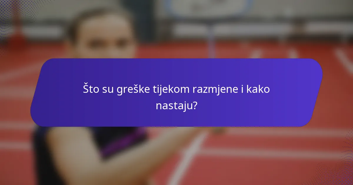 Što su greške tijekom razmjene i kako nastaju?